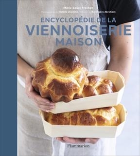 Encyclop&eacute;die de la viennoiserie maison - Marie-Laure Fr&eacute;chet