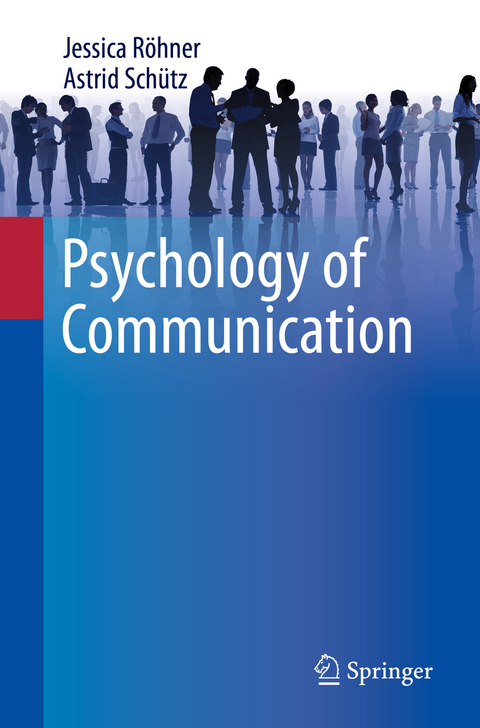 Psychology of Communication - Jessica R&ouml;hner, Astrid Sch&uuml;tz