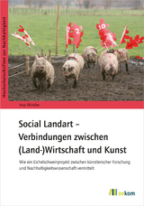 Social Landart &ndash; Verbindungen zwischen (Land-)Wirtschaft und Kunst - Insa Winkler