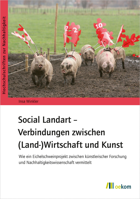 Social Landart &ndash; Verbindungen zwischen (Land-)Wirtschaft und Kunst - Insa Winkler