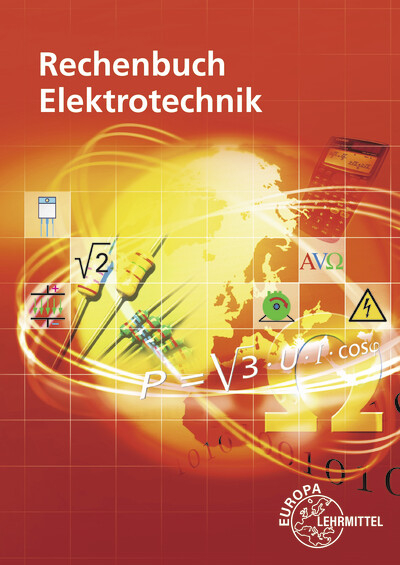 Rechenbuch Elektrotechnik - Ronald Neumann, Bernd Feustel, Klaus Tkotz, Dieter Isele, Walter Eichler, Thomas K&auml;ppel, Werner K&ouml;nig, Ulrich Winter