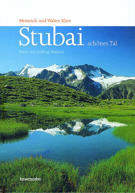 Stubai - sch&ouml;nes Tal - Heinrich Klier, Ludwig Mallaun, Walter Klier