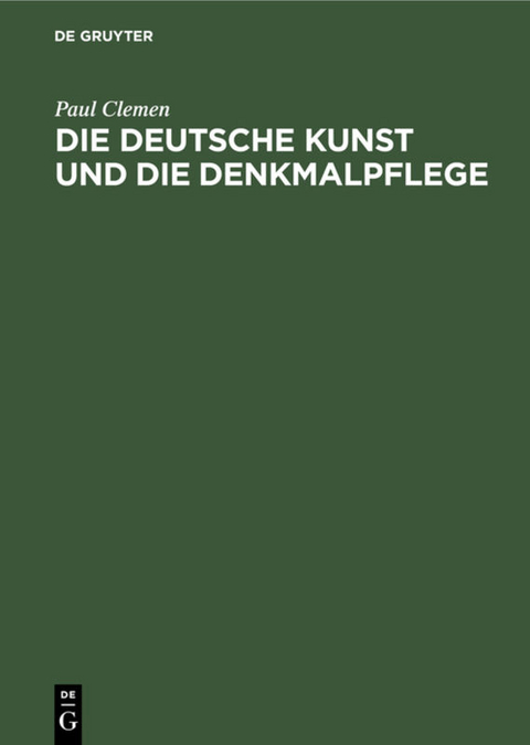 Die deutsche Kunst und die Denkmalpflege - Paul Clemen