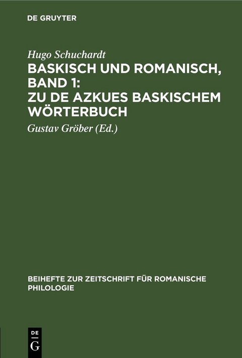 Baskisch und Romanisch, Band 1: Zu de Azkues Baskischem W&ouml;rterbuch - Hugo Schuchardt
