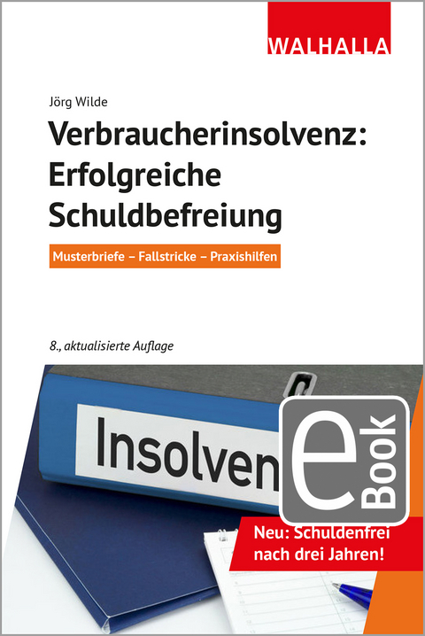 Verbraucherinsolvenz: Erfolgreiche Schuldbefreiung - J&ouml;rg Wilde