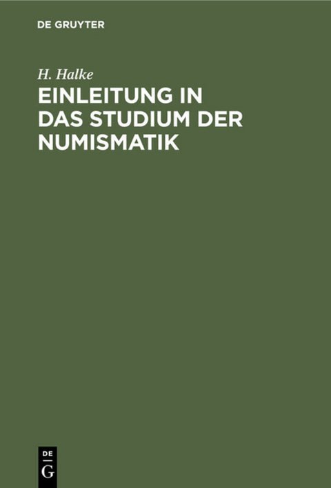 Einleitung in das Studium der Numismatik - H. Halke