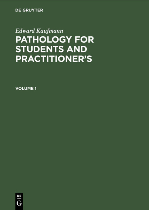 Edward Kaufmann: Pathology for Students and Practitioner&rsquo;s / Edward Kaufmann: Pathology for Students and Practitioner&rsquo;s. Volume 1 - Edward Kaufmann