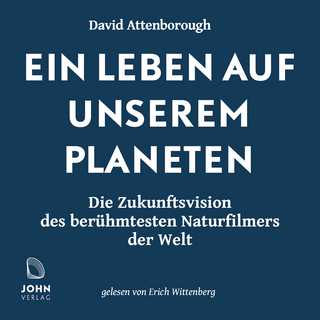 Ein Leben auf unserem Planeten: Die Zukunftsvision des berühmtesten Naturfilmers der Welt