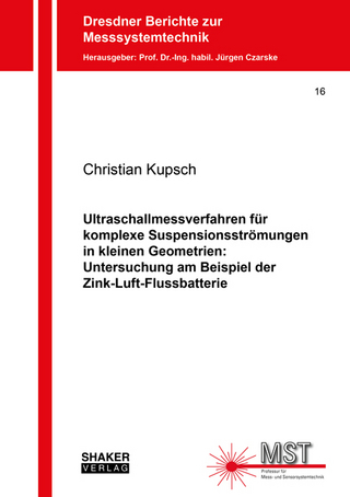 Ultraschallmessverfahren für komplexe Suspensionsströmungen in kleinen Geometrien: Untersuchung am Beispiel der Zink-Luft-Flussbatterie