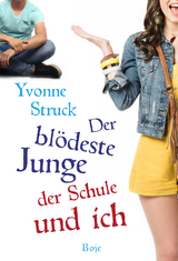 Der bl&ouml;deste Junge der Schule und ich - Yvonne Struck