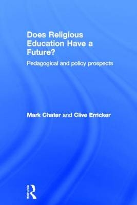 Does Religious Education Have a Future? -  Mark Chater,  Clive Erricker