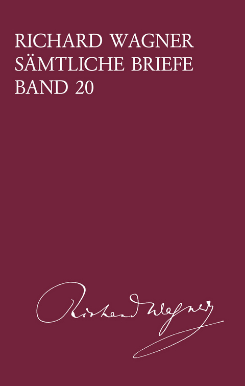 S&auml;mtliche Briefe Band 20 - Richard Wagner