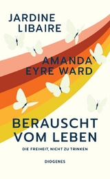 Berauscht vom Leben - Jardine Libaire, Amanda Eyre Ward