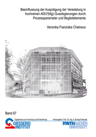 Beeinflussung der Ausprägung der Veredelung in hochreinen AlSi7(Mg)-Gusslegierungen durch Prozessparameter und Begleitelemente
