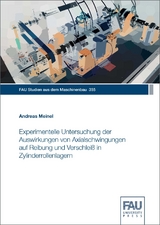 Experimentelle Untersuchung der Auswirkungen von Axialschwingungen auf Reibung und Verschlei&szlig; in Zylinderrollenlagern - Andreas Meinel