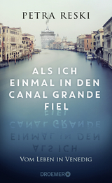 Als ich einmal in den Canal Grande fiel - Petra Reski