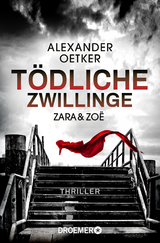 Zara und Zo&euml; - T&ouml;dliche Zwillinge - Alexander Oetker
