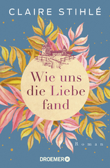 Wie uns die Liebe fand - Claire Stihl&eacute;