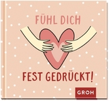 F&uuml;hl dich fest gedr&uuml;ckt! - 