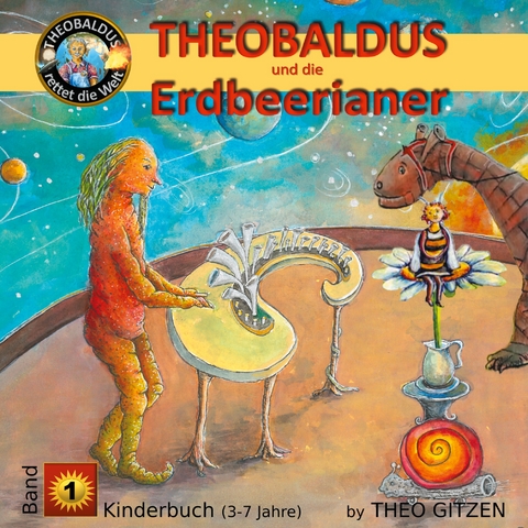 Theobaldus rettet die Welt - Kinderbuch - Theo Gitzen