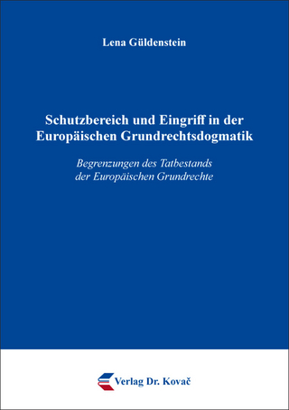 Schutzbereich und Eingriff in der Europäischen Grundrechtsdogmatik