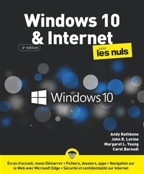 Windows 10 & Internet pour les nuls - A. Rathbone, J. Levine, M. Young, C. Baroudi