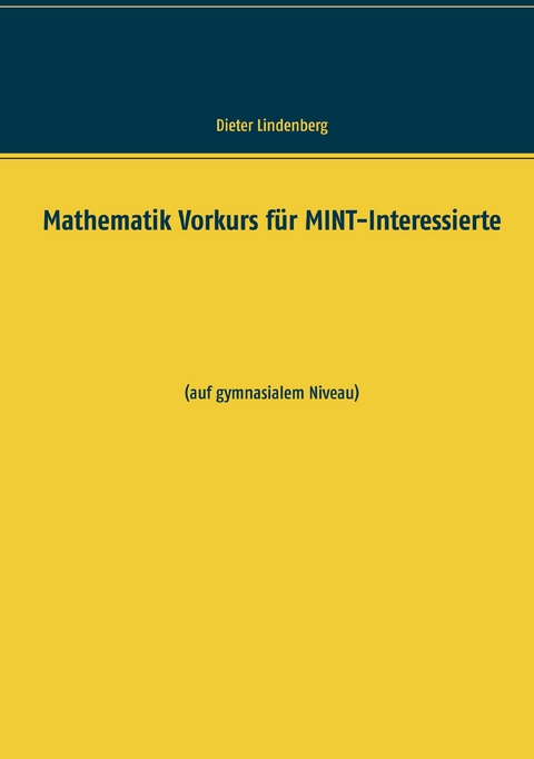 Mathematik Vorkurs für MINT-Interessierte - Dieter Lindenberg