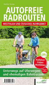 Autofreie Radrouten - Westfalen und östliches Ruhrgebiet - Thomes, Matthias