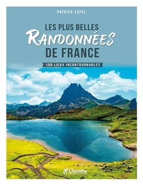 France plus belles randonn&eacute;es - 100 lieux incontournables