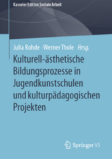 Kulturell-&auml;sthetische Bildungsprozesse in Jugendkunstschulen und kulturp&auml;dagogischen Projekten - 