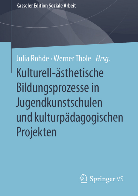 Kulturell-&auml;sthetische Bildungsprozesse in Jugendkunstschulen und kulturp&auml;dagogischen Projekten - 