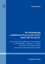 Die Bek&auml;mpfung &bdquo;sch&auml;dlichen Steuerwettbewerbs&ldquo; durch OECD und EU - Tim W&uuml;rstlin