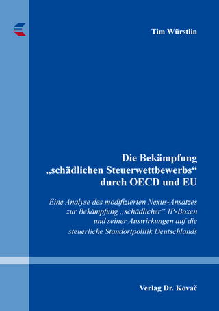 Die Bekämpfung „schädlichen Steuerwettbewerbs“ durch OECD und EU