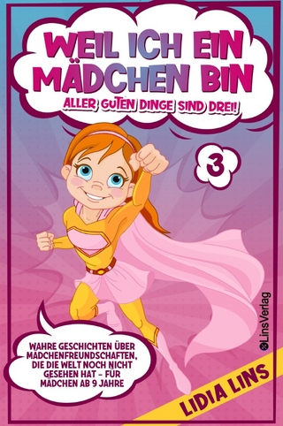 Mutmachgeschichten für Mädchen / Weil ich ein Mädchen bin - Aller guten Dinge sind drei!