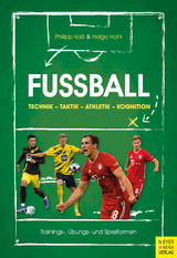 Fu&szlig;ball: Technik - Taktik - Athletik - Kognition - Philipp Ka&szlig;, Helge Hohl