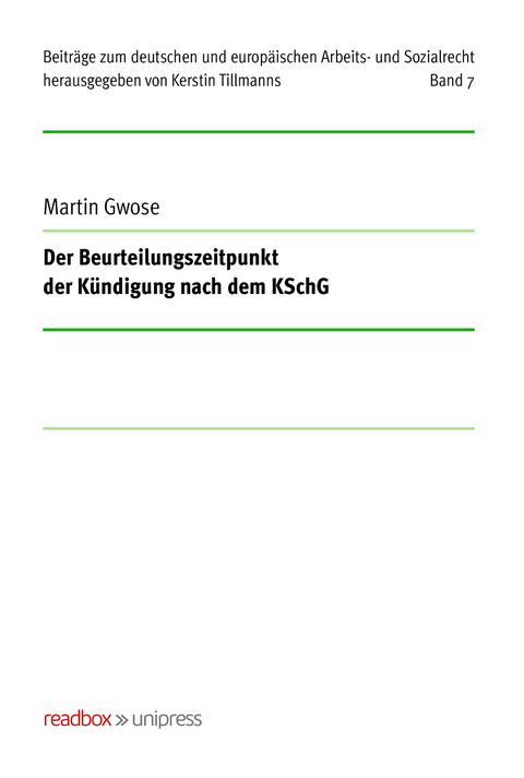 Der Beurteilungszeitpunkt der K&uuml;ndigung nach dem KSchG - Martin Gwose