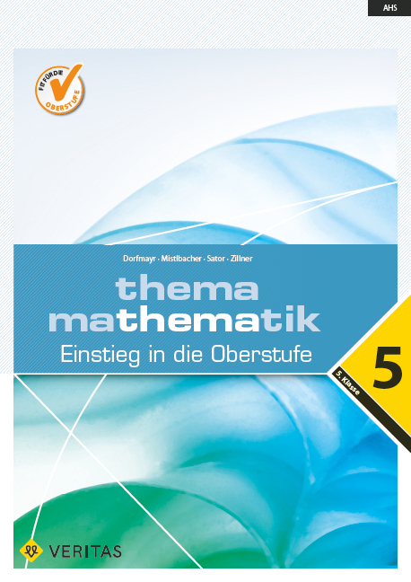 Thema Mathematik 5. Einstieg in die Oberstufe - Anita Dorfmayr, August Mistlbacher, Katharina Sator, Michaela Zillner