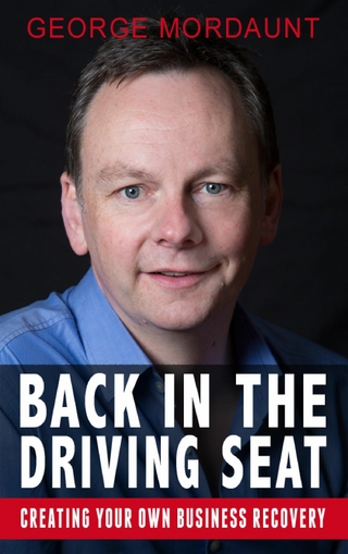 Back in the Driving Seat with George Mordaunt: Creating Your Own Business Recovery