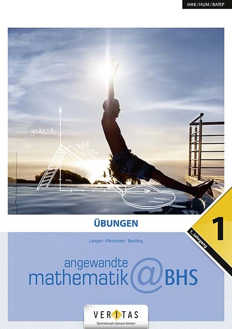 Angewandte Mathematik@BHS 1. &Uuml;bungen - Michael Langer, Martin Kletzmayr, Camillo Breiling