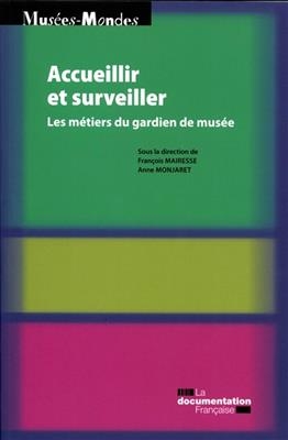 Accueillir et surveiller : les m&eacute;tiers du gardien de mus&eacute;e