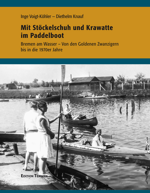 Mit St&ouml;ckelschuh und Krawatte im Paddelboot - Diethelm Knauf, Inge Voigt-K&ouml;hler