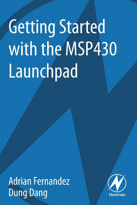 Getting Started with the MSP430 Launchpad -  Dung Dang,  Adrian Fernandez