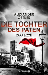 Zara und Zo&euml; - Die Tochter des Paten - Alexander Oetker