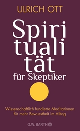 Spiritualit&auml;t f&uuml;r Skeptiker - Ulrich Ott