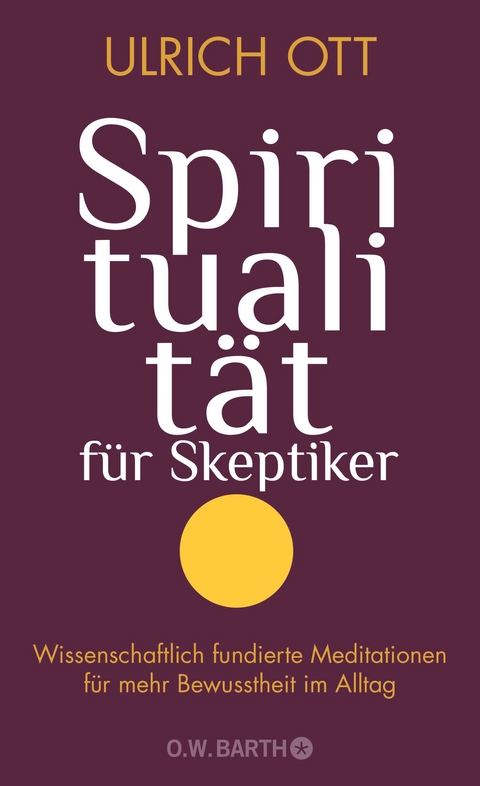 Spiritualit&auml;t f&uuml;r Skeptiker - Ulrich Ott