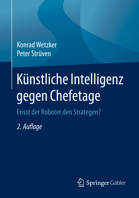 K&uuml;nstliche Intelligenz gegen Chefetage - Konrad Wetzker, Peter Str&uuml;ven