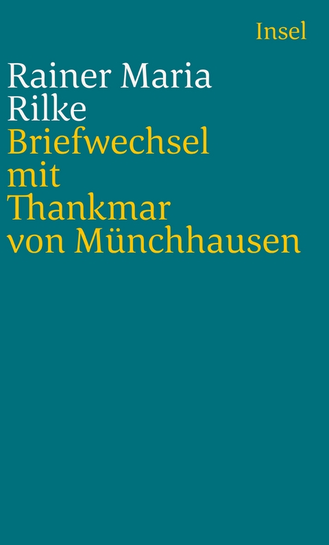 Briefwechsel mit Thankmar von M&uuml;nchhausen 1913 bis 1925 - Rainer Maria Rilke