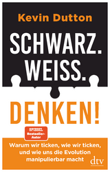 Schwarz. Wei&szlig;. Denken! - Kevin Dutton