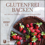 Glutenfrei Backen mit Mehl aus Fr&uuml;chten, N&uuml;ssen und H&uuml;lsenfr&uuml;chten
