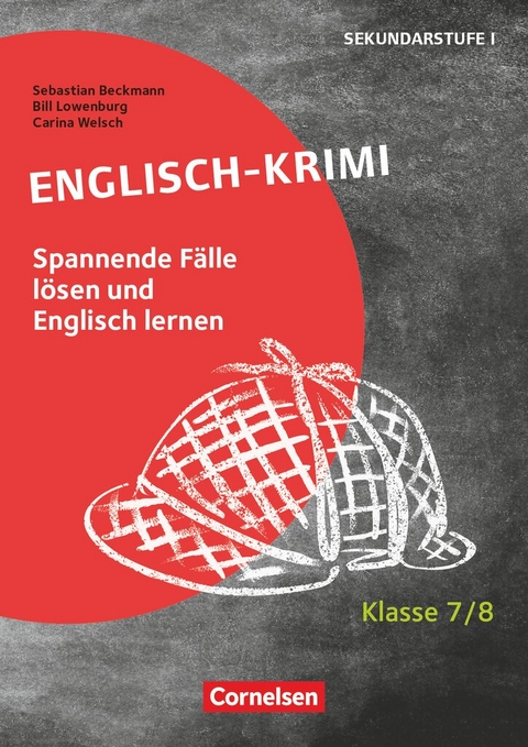 Lernkrimis f&uuml;r die SEK I - Englisch - Klasse 7/8 - Sebastian Beckmann, Carina Welsch, Bill Lowenburg